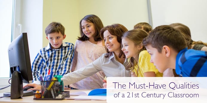 The Must-Have Qualities of a 21st Century Classroom